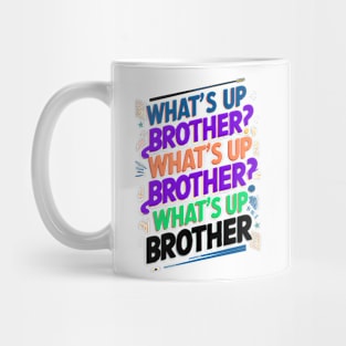 what's up brother (E) Mug